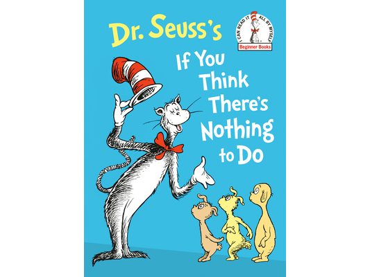 Dr. Seuss's If You Think There's Nothing to Do