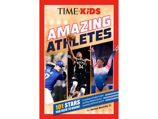 Time for Kids: Amazing Athletes: 101 Stars You Need to Know!