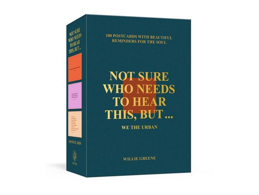 Not Sure Who Needs to Hear This, But . . .: We the Urban: 100 Postcards with Beautiful Reminders for the Soul