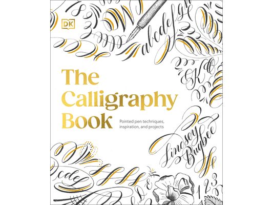 The Calligraphy Book: Pointed Pen Techniques, Inspiration, and Projects