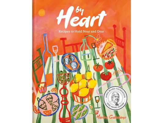 By Heart: Recipes to Hold Near and Dear