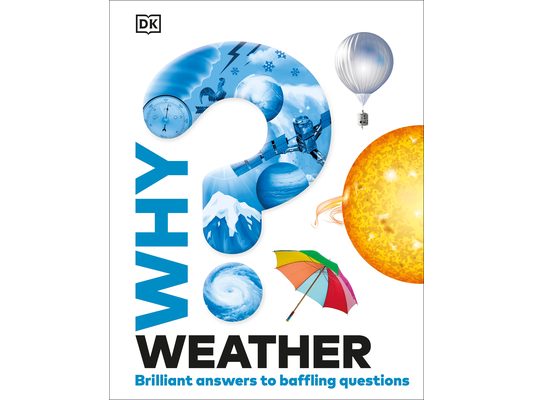 Why? Weather: Brilliant Answers to Baffling Questions