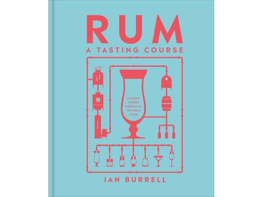 Rum a Tasting Course: A Flavor-Focused Approach to the World of Rum