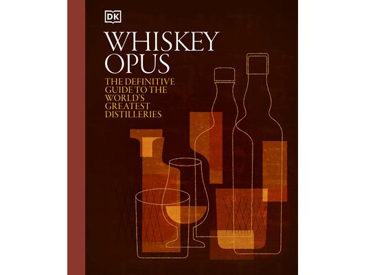 Whiskey Opus: The Definitive Guide to the World's Greatest Whiskey Distilleries