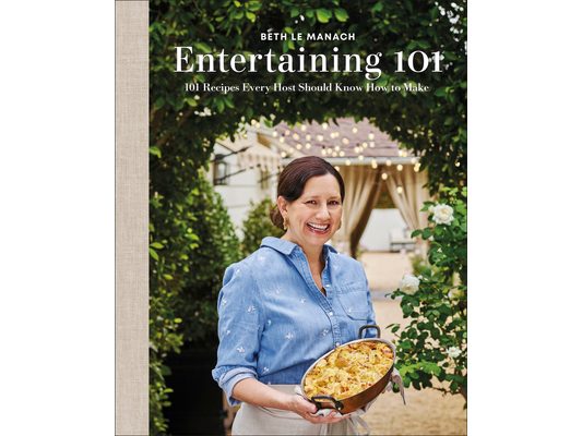 Entertaining 101: 101 Recipes Every Host Should Know How to Make