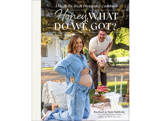 Honey, What Do We Got?: A Week-By-Week Pregnancy Cookbook