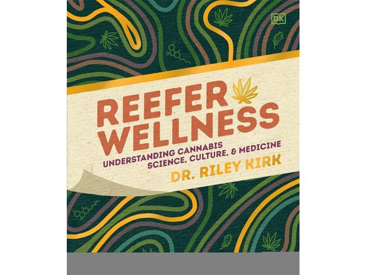Reefer Wellness: Understanding Cannabis Science, Culture, and Medicine