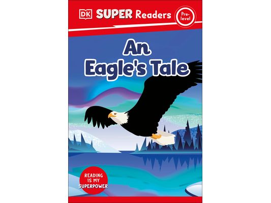 DK Super Readers Pre-Level an Eagle's Tale