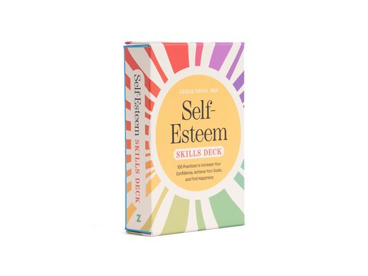 Self-Esteem Skills Deck: 100 Practices to Increase Your Confidence, Achieve Your Goals, and Find Happiness