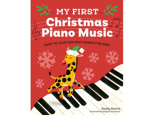 My First Christmas Piano Music: Easy-To-Play Holiday Songs for Kids