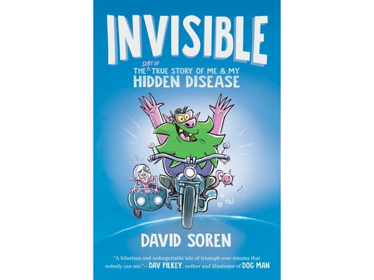 Invisible: The (Sort Of) True Story of Me and My Hidden Disease
