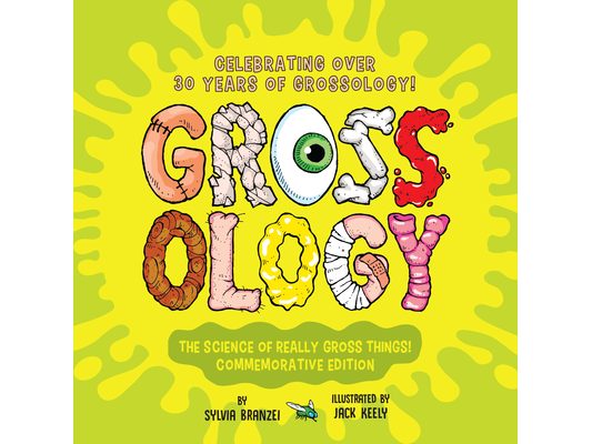 Grossology: The Science of Really Gross Things!: Commemorative Edition: Celebrating Over 30 Years of Grossology!