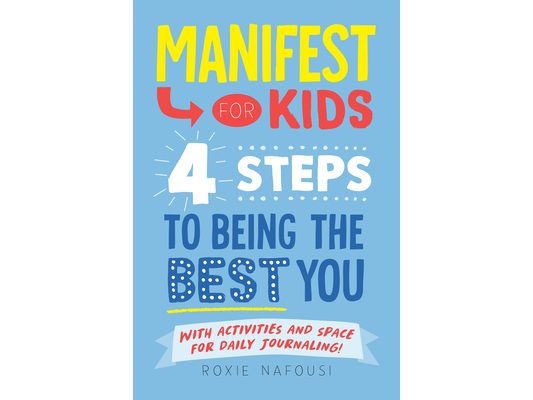 Manifest for Kids: 4 Steps to Being the Best You