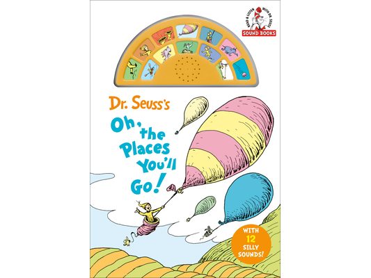 Dr. Seuss's Oh, the Places You'll Go! with 12 Silly Sounds!: An Interactive Read and Listen Book [With Battery]
