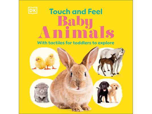 Touch and Feel Baby Animals: With Tactiles for Toddlers to Explore