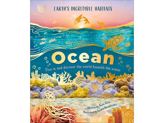 Ocean: Dive in and Discover the World Beneath the Waves