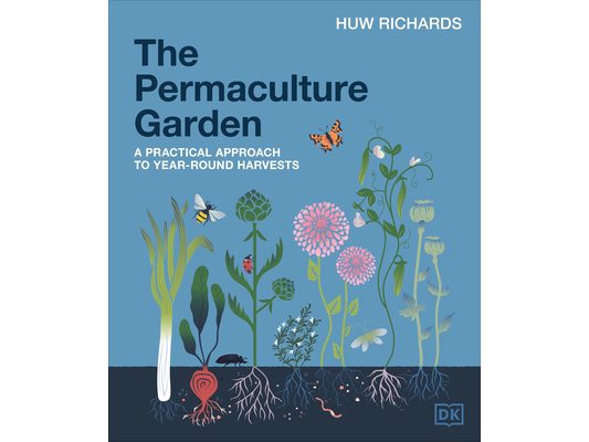 The Permaculture Garden: A Practical Approach to Year-Round Harvests