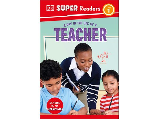 DK Super Readers Level 1 a Day in the Life of a Teacher