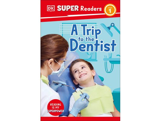 DK Super Readers Level 1 a Trip to the Dentist
