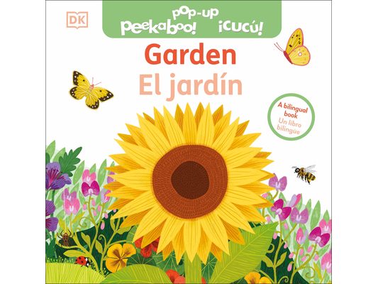 Bilingual Pop-Up Peekaboo! Garden / El Jardã-N