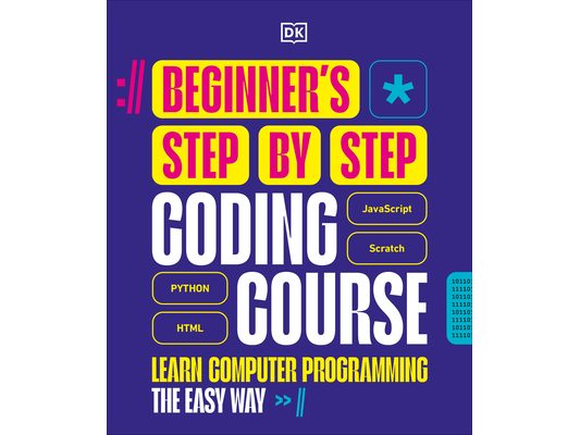 Beginner's Step-By-Step Coding Course: Learn Computer Programming the Easy Way