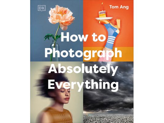 How to Photograph Absolutely Everything