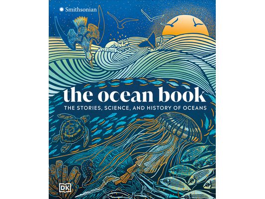 The Ocean Book: The Stories, Science, and History of Oceans