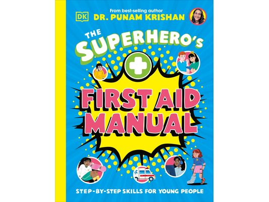 The Superhero's First Aid Manual: Step-By-Step Skills for Young People