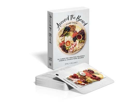 Around the Board Card Deck: 54 Cards for Creating Seasonal Cheese & Charcuterie Boards