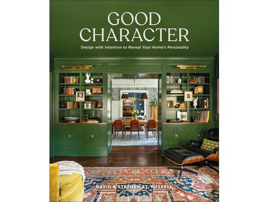 Good Character: Design with Intention to Reveal Your Home's Personality