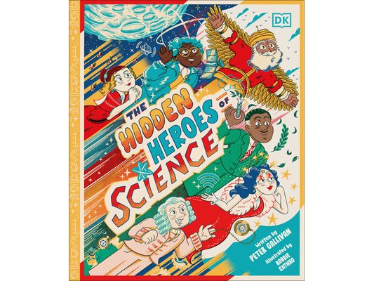 Hidden Heroes of Science: Shining a Light on the Unknown Trailblazers of the Scientific World