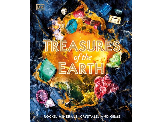 Treasures of the Earth: Rocks, Minerals, Crystals, and Gems