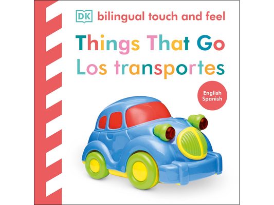 Bilingual Baby Touch and Feel Things That Go / Los Transportes