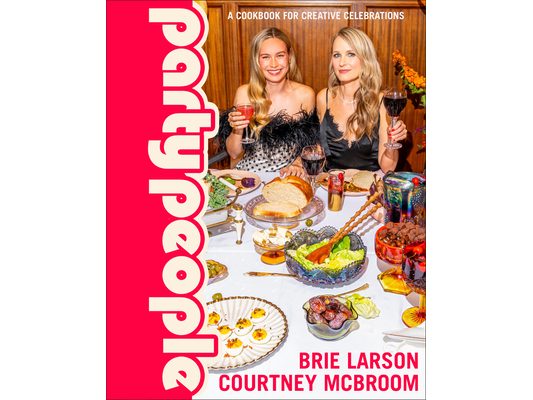 Party People: A Cookbook for Creative Celebrations