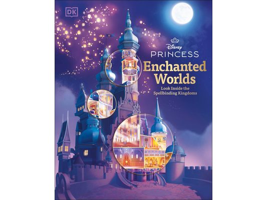 Disney Princess Enchanted Worlds: Look Inside the Spellbinding Kingdoms