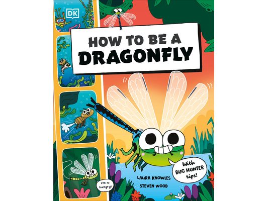 How to Be a Dragonfly (in Association with the Royal Entomological Society)