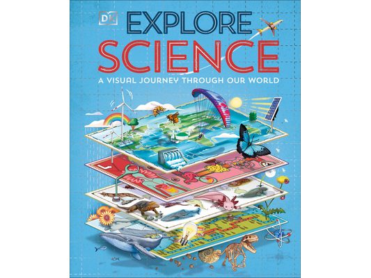 Explore: Science: A Visual Journey Through Our World