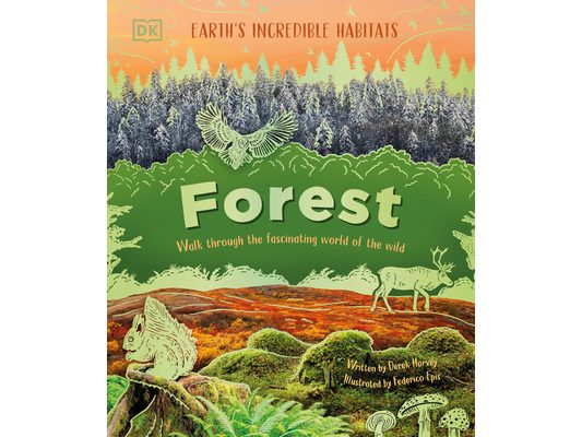 Forest: Walk Through the Fascinating World of the Wild
