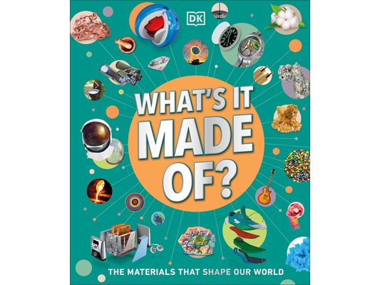 What's It Made Of?: The Materials That Shape Our World