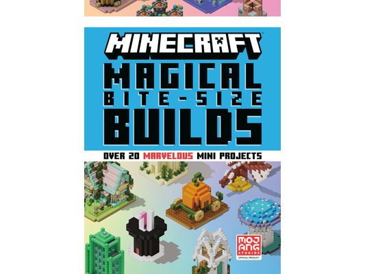 Minecraft: Magical Bite-Size Builds (Over 20 Marvellous Mini-Projects)