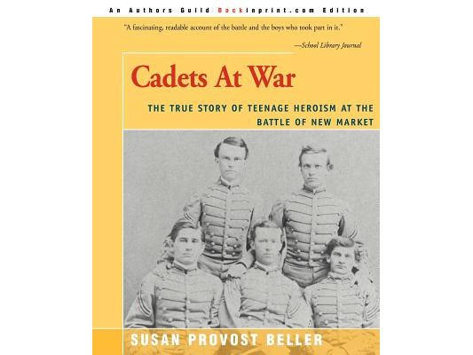 Cadets at War: The True Story of Teenage Heroism at the Battle of New Market