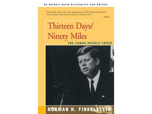 Thirteen Days/Ninety Miles: The Cuban Missile Crisis