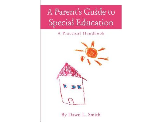 A Parent's Guide to Special Education: A Practical Handbook