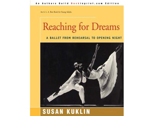 Reaching for Dreams: A Ballet from Rehearsal to Opening Night