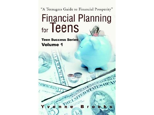 Financial Planning for Teens: Teen Success Series Volume One