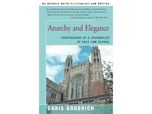 Anarchy and Elegance: Confessions of a Journalist at Yale Law School