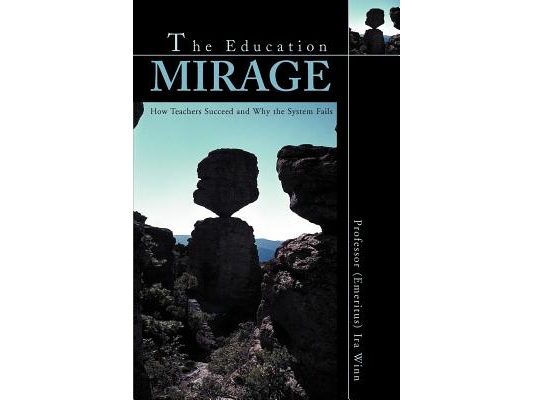The Education Mirage: How Teachers Succeed and Why the System Fails
