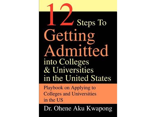 12 Steps to Getting Admitted Into Colleges & Universities in the United States