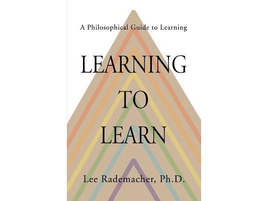 Learning to Learn: A Philosophical Guide to Learning