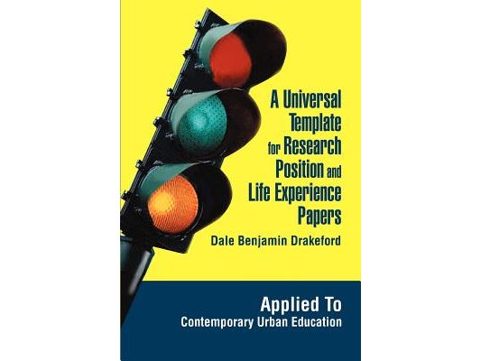 A Universal Template for Research Position and Life Experience Papers: Applied To Contemporary Urban Education